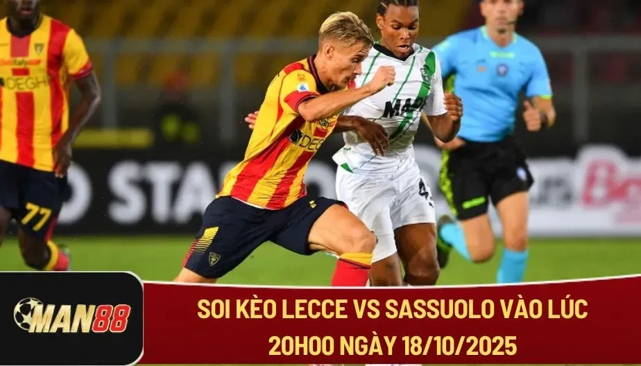 MAN88 Soi Kèo Lecce Vs Sassuolo Lúc 20h00 Ngày 18/10 - Series A